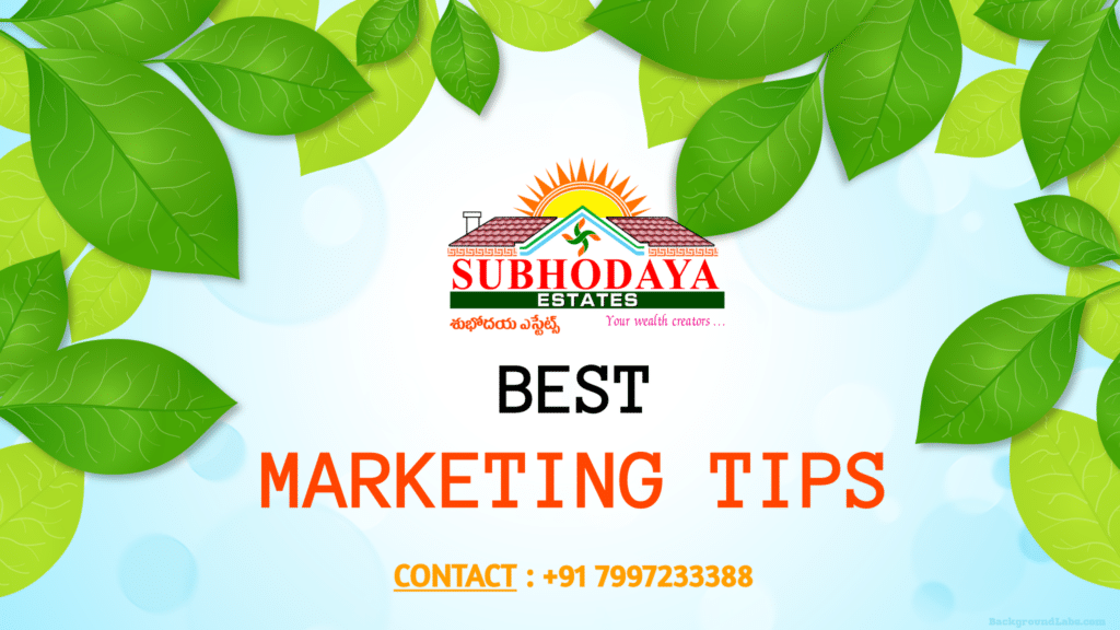 Best Marketing tips Subhodaya Estates